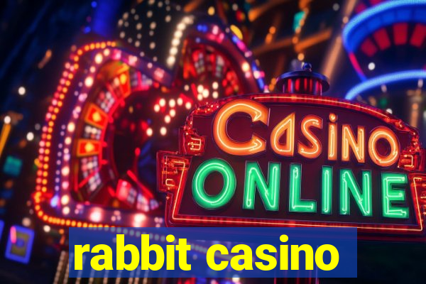 rabbit casino